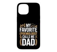My Favorite Epidemiologist Calls Me Dad Proud Fathers Day Case for iPhone 15