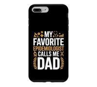 My Favorite Epidemiologist Calls Me Dad Proud Fathers Day Case for iPhone 7 Plus/8 Plus