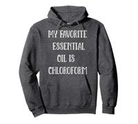 My Favorite Essential Oil is Chloroform lovely Women Gift Pullover Hoodie