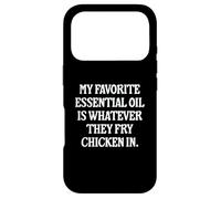 My Favorite Essential Oil Is Whatever They Fry Chicken In Case for iPhone 17 Pro