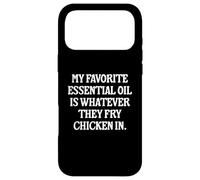 My Favorite Essential Oil Is Whatever They Fry Chicken In Case for iPhone 17 Pro Max