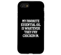 My Favorite Essential Oil Is Whatever They Fry Chicken In Case for iPhone SE (2020) / 7/8