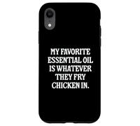 My Favorite Essential Oil Is Whatever They Fry Chicken In Case for iPhone XR