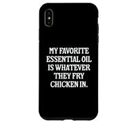 My Favorite Essential Oil Is Whatever They Fry Chicken In Case for iPhone XS Max