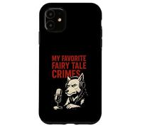 My Favorite Fairy Tale Crimes Wolf Podcast Case for iPhone 11