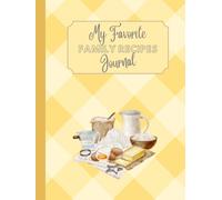 My Favorite Family Recipes Journal: Large Print Blank Recipe Book; A Book to write in your own recipes; Make your own custom cookbook; size 8.5x11