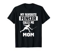 My favorite Fencer calls me Mom T-Shirt