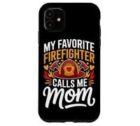 My Favorite Firefighter Calls Me Mom Case for iPhone 11