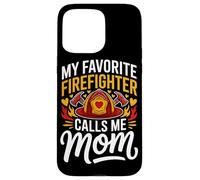 My Favorite Firefighter Calls Me Mom Case for iPhone 15 Pro Max