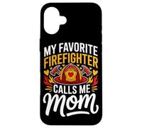 My Favorite Firefighter Calls Me Mom Case for iPhone 16 Plus
