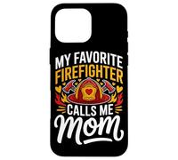 My Favorite Firefighter Calls Me Mom Case for iPhone 16 Pro Max