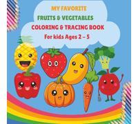 My Favorite Fruits & Vegetables Coloring and Tracing Book: Adorable fun coloring, Name Tracing, and Early Learning for Toddlers Ages 2 - 5