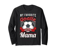 My Favorite Goalie Calls Me Mama Soccer Player Mother's Day Long Sleeve T-Shirt