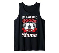My Favorite Goalie Calls Me Mama Soccer Player Mother's Day Tank Top