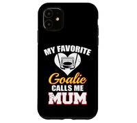 My Favorite Goalie Calls Me Mum Hockey Goaltender Mum Case for iPhone 11
