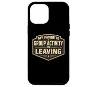 My Favorite Group Activity Is Leaving Funny Anti Social Joke Case for iPhone 12 Pro Max