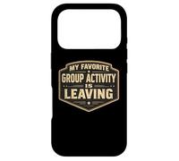 My Favorite Group Activity Is Leaving Funny Anti Social Joke Case for iPhone 17 Pro