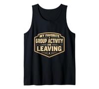 My Favorite Group Activity is Leaving Funny Anti Social Joke Tank Top