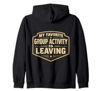 My Favorite Group Activity Is Leaving Funny Anti Social Joke Zip Hoodie