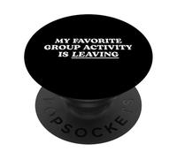 My Favorite Group Activity Is Leaving Funny Introvert Humor PopSockets Adhesive PopGrip