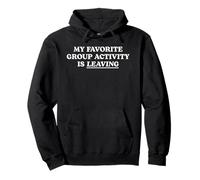 My Favorite Group Activity Is Leaving Funny Introvert Humor Pullover Hoodie
