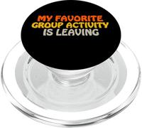 My Favorite Group Activity Is Leaving Introvert Funny Saying PopSockets PopGrip for MagSafe