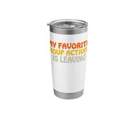 My Favorite Group Activity is Leaving Introvert Funny Saying Stainless Steel Insulated Tumbler