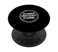 My Favorite Group Activity Is Leaving Introvert Social - PopSockets Adhesive PopGrip