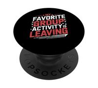 My Favorite Group Activity Is Leaving Introvert Social PopSockets Adhesive PopGrip