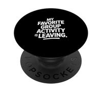 My Favorite Group Activity Is Leaving ------ PopSockets Adhesive PopGrip