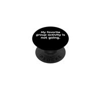 My Favorite Group Activity Is Not Going Funny Introvert PopSockets Adhesive PopGrip