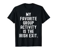 My Favorite Group Activity is the Irish exit Witty Value Graphic T-Shirt