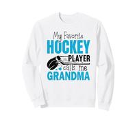 My Favorite Hockey Player Calls Me Grandma Sweatshirt