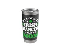 My Favorite Irish Dancer Calls Me Mom - St. Patrick's Day Stainless Steel Insulated Tumbler