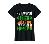 My Favorite Irish Dancer Calls Me Mom - St. Patrick's Day T-Shirt