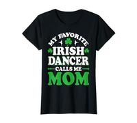 My Favorite Irish Dancer Calls Me Mom - St. Patrick's Day T-Shirt