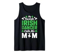 My Favorite Irish Dancer Calls Me Mom - St Patricks Day Tank Top