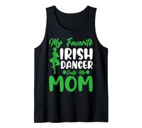 My Favorite Irish Dancer Calls Me Mom - St Patricks Day Tank Top