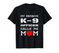 My Favorite K-9 Officer Calls Me Mom K9 Police Dog Mother T-Shirt