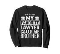 My Favorite Lawyer Calls Me Brother Firm Student Law School Sweatshirt