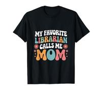 My Favorite Librarian Calls Me Mom Funny Groovy Mothers Day Value Graphic T-Shirt