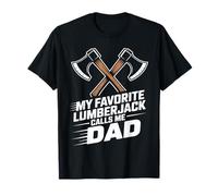 My Favorite Lumberjack Calls Me Dad Funny Logger T-Shirt