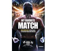 My Favorite Match: WWE Superstars Tell the Stories of Their Most Memorable Matches