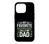My Favorite Microbiologist Calls Me Dad Proud Fathers Day Case for iPhone 16 Pro