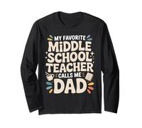 My Favorite Middle School Teacher Calls Me Dad Long Sleeve T-Shirt