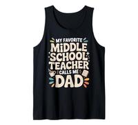 My Favorite Middle School Teacher Calls Me Dad Tank Top