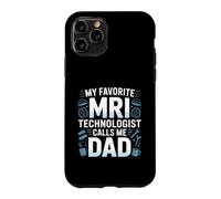 My Favorite MRI Technologist Calls Me Dad Proud Fathers Day Case for iPhone 11 Pro