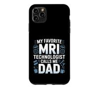 My Favorite MRI Technologist Calls Me Dad Proud Fathers Day Case for iPhone 11 Pro Max