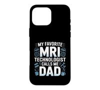 My Favorite MRI Technologist Calls Me Dad Proud Fathers Day Case for iPhone 16 Pro Max