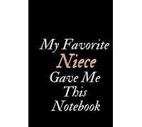My Favorite Niece Gave Me This Notebook: blank lined journal, uncle/aunt birthday gift notebook for uncle from niece, 6x9 inches 120 pages.